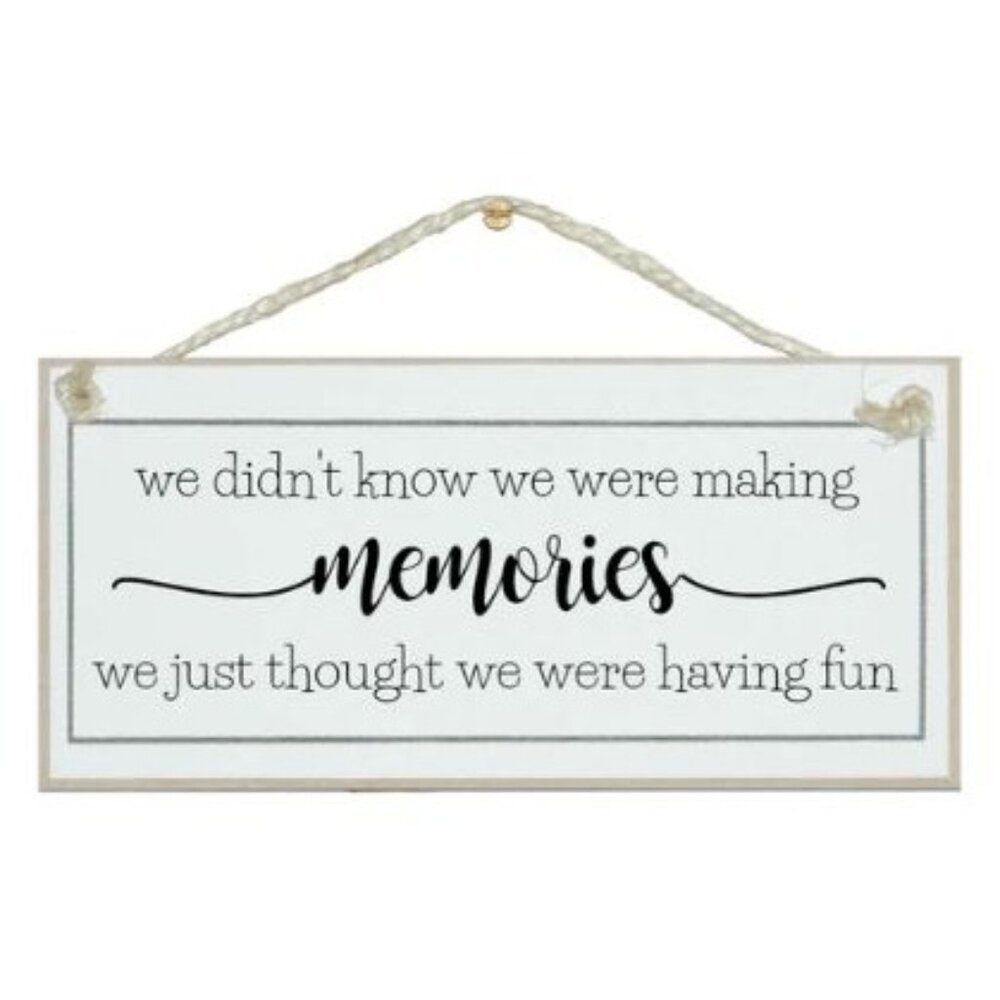 Crafty Clara - "We Didnt Know We Were Making Memories" Made with MDF Hanging Sig